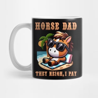 Horse Dad They Neigh I Pay I Funny Equestrian Mug